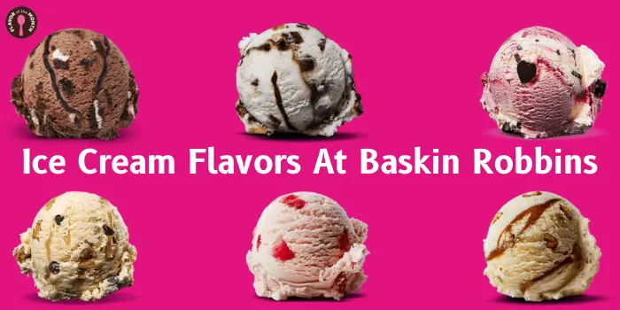 Ice Cream Flavors At Baskin Robbins
