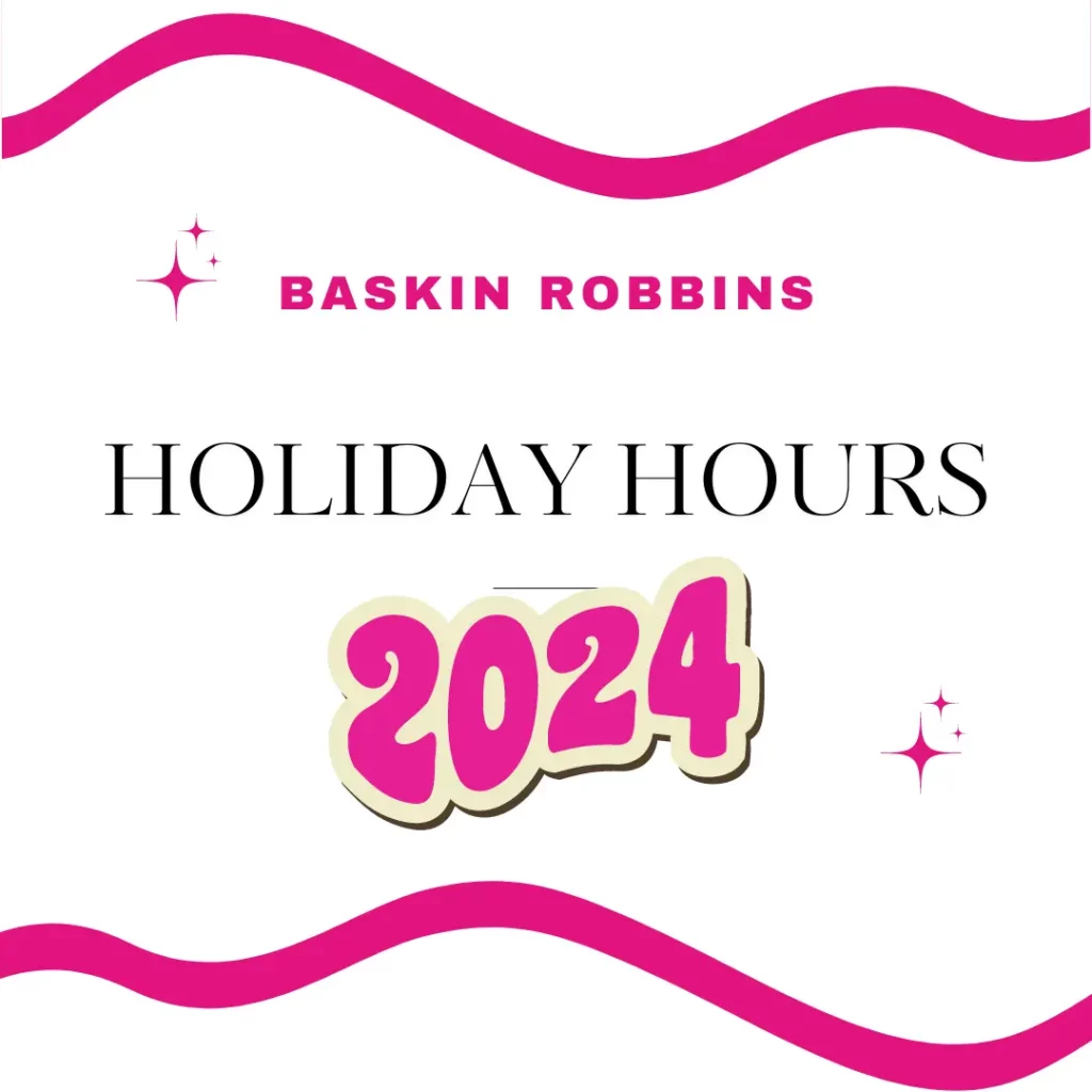 Baskin Robbins Holiday Hours