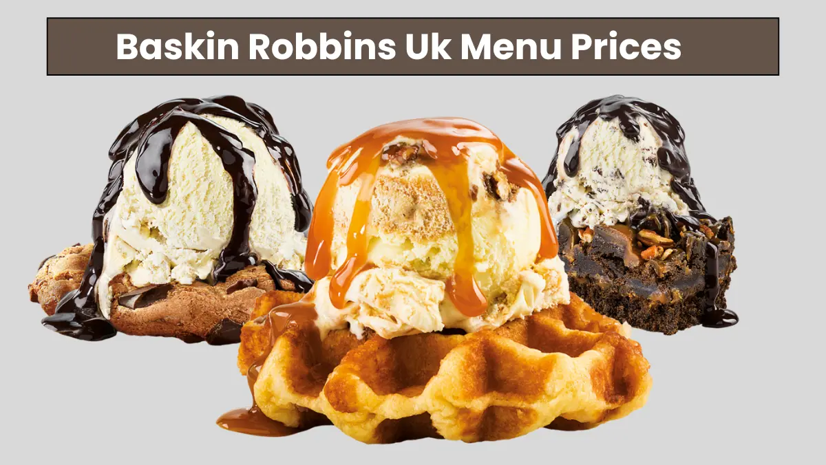 Baskin Robbins Uk Menu Prices